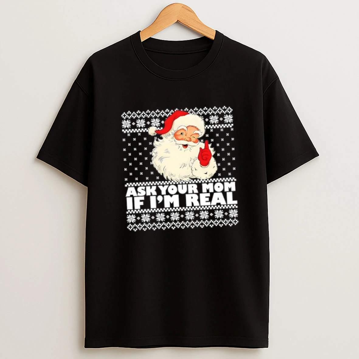 Santa Ask Your Mom If Im Real Christmas Shirts