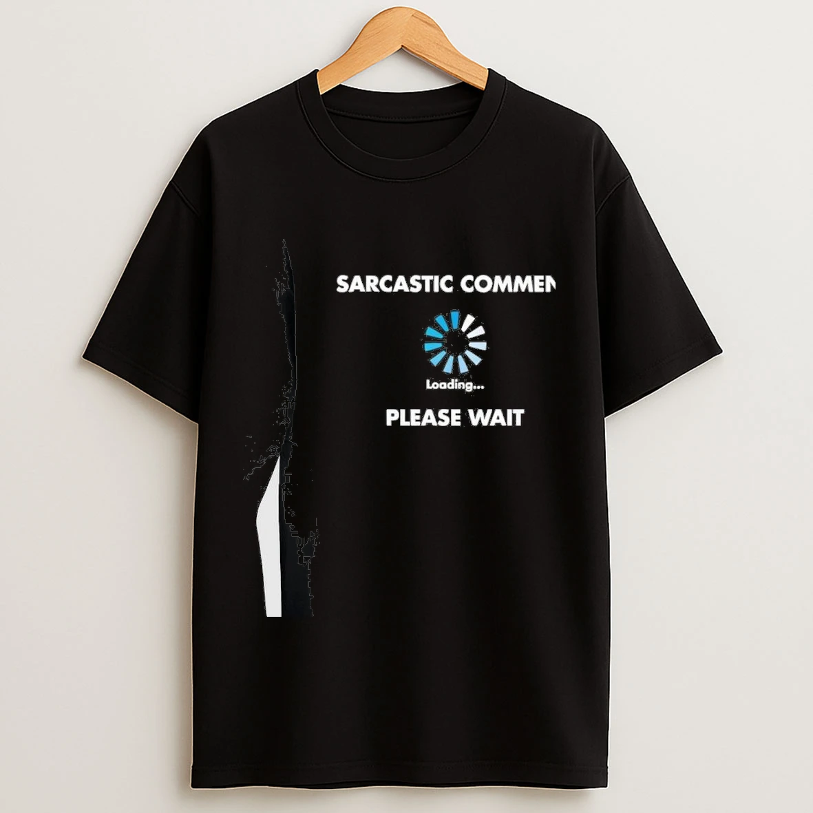 Sarcastic Comment Loading Funny Shirts