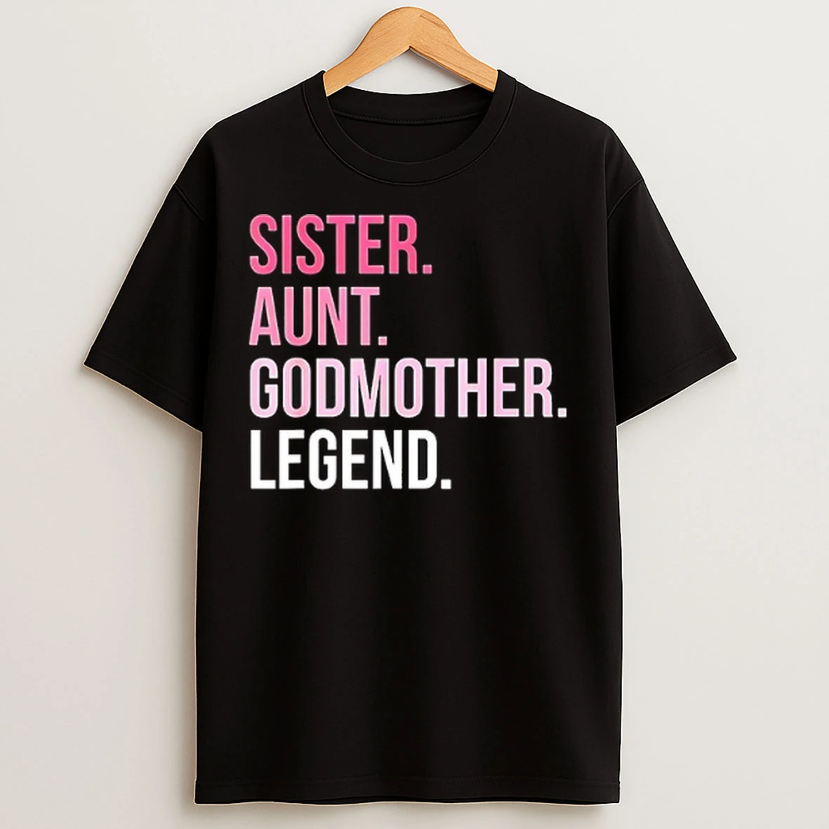 Sister Aunt Godmother Legend T Shirts
