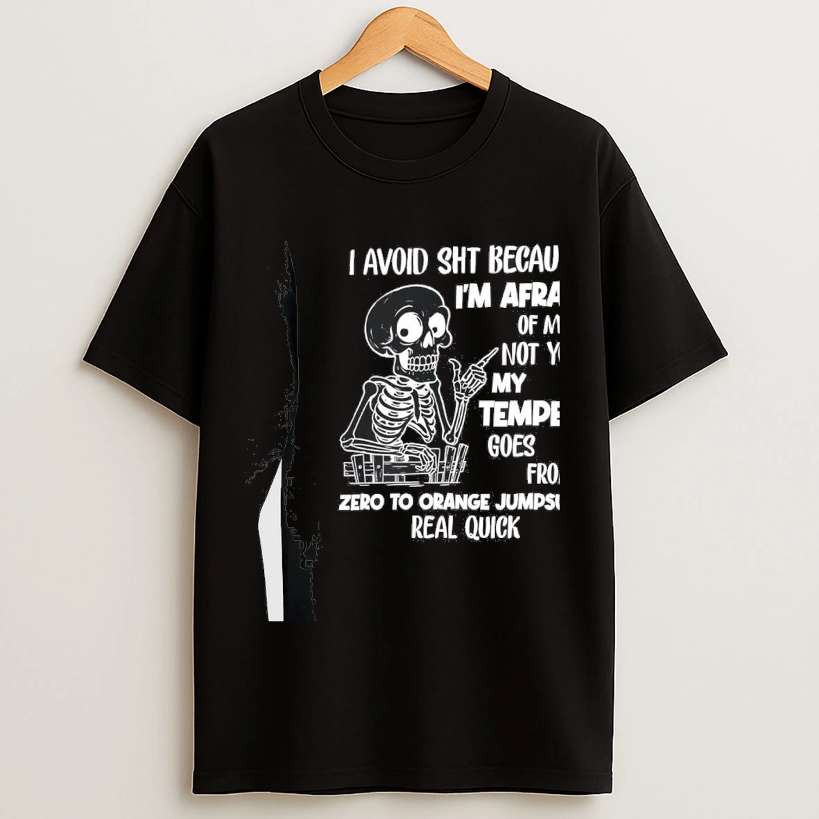 Skeleton I Avoid Sht Because Im Afraid Of Me Not You My Temper Goes From Zero To Orange Jumpsuit Real Quick Shirts