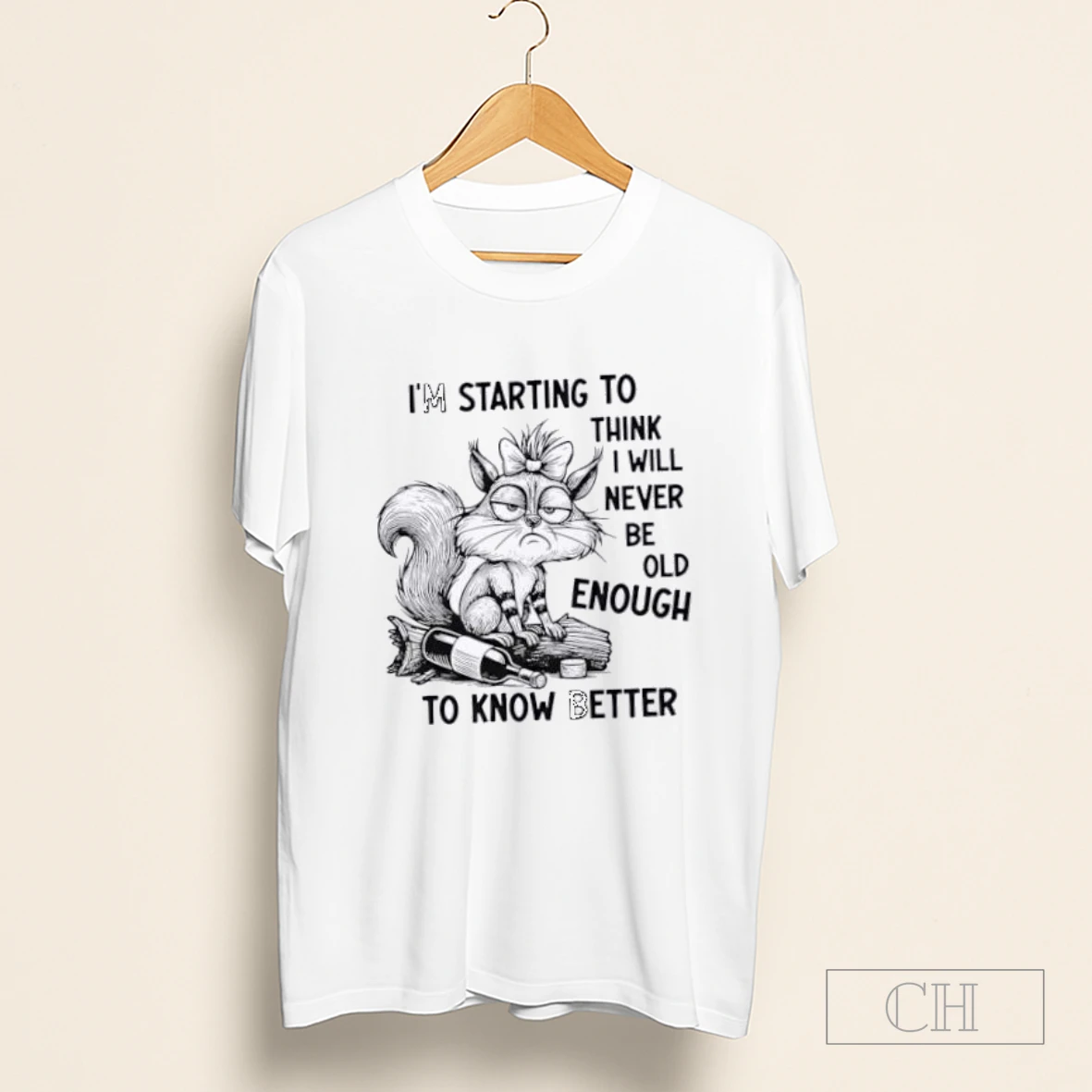 Squirrel Im Starting To Think I Will Never Be Old Enough To Know Better Shirt
