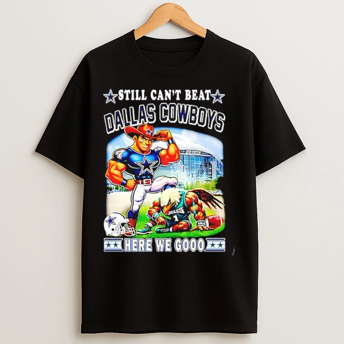 Still Cant Beat Dallas Cowboys Here We Gooo Mascot T Shirts