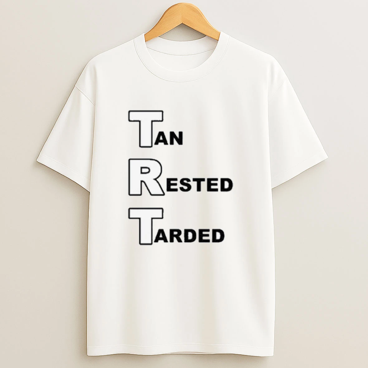 Tan Rested Tarded Shirts