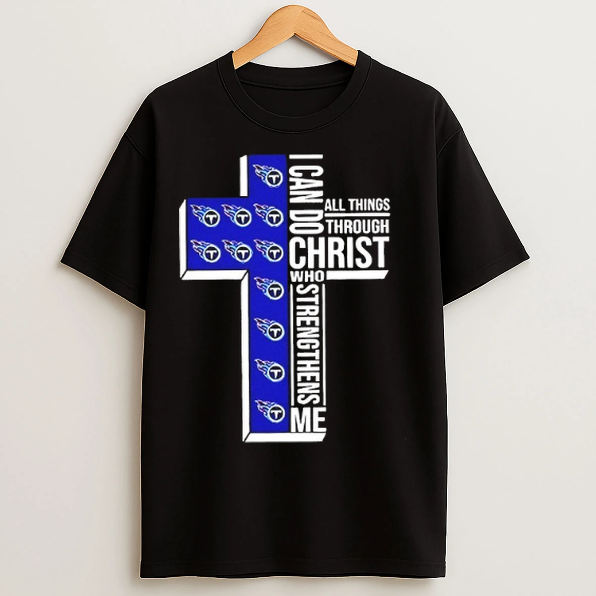 Tennessee Titans I Can Do All Things Through Christ Who Strengthens Me T Shirts