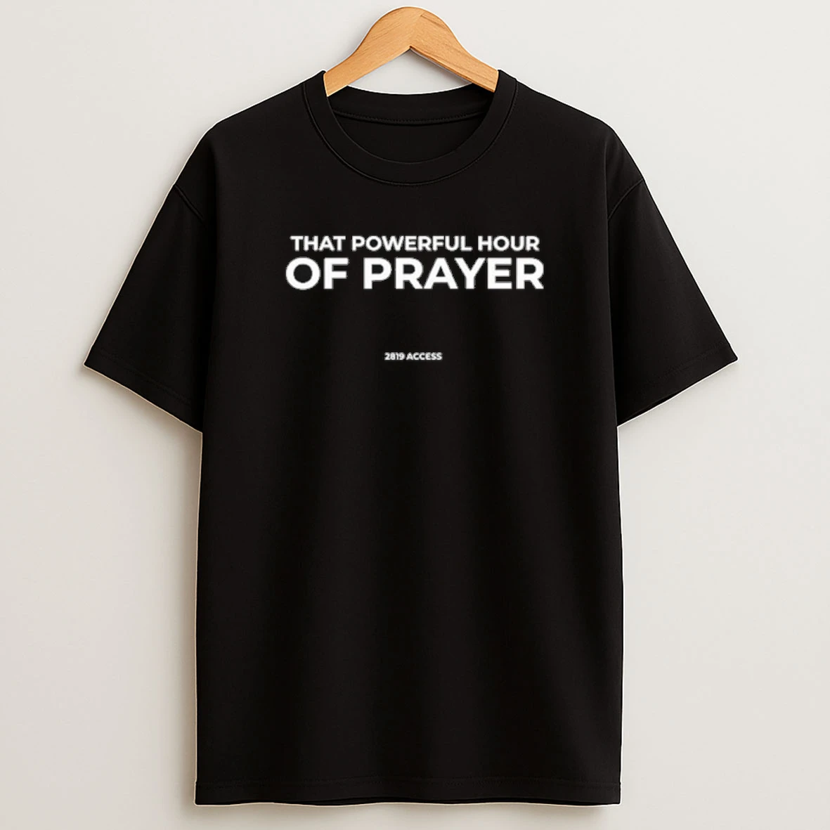 That Powerful Hour Of Prayer Access A Atl 2819 Shirts