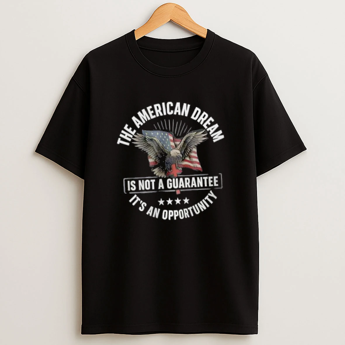 The American Dream Is Not A Guarantee Its An Opportunity Shirts