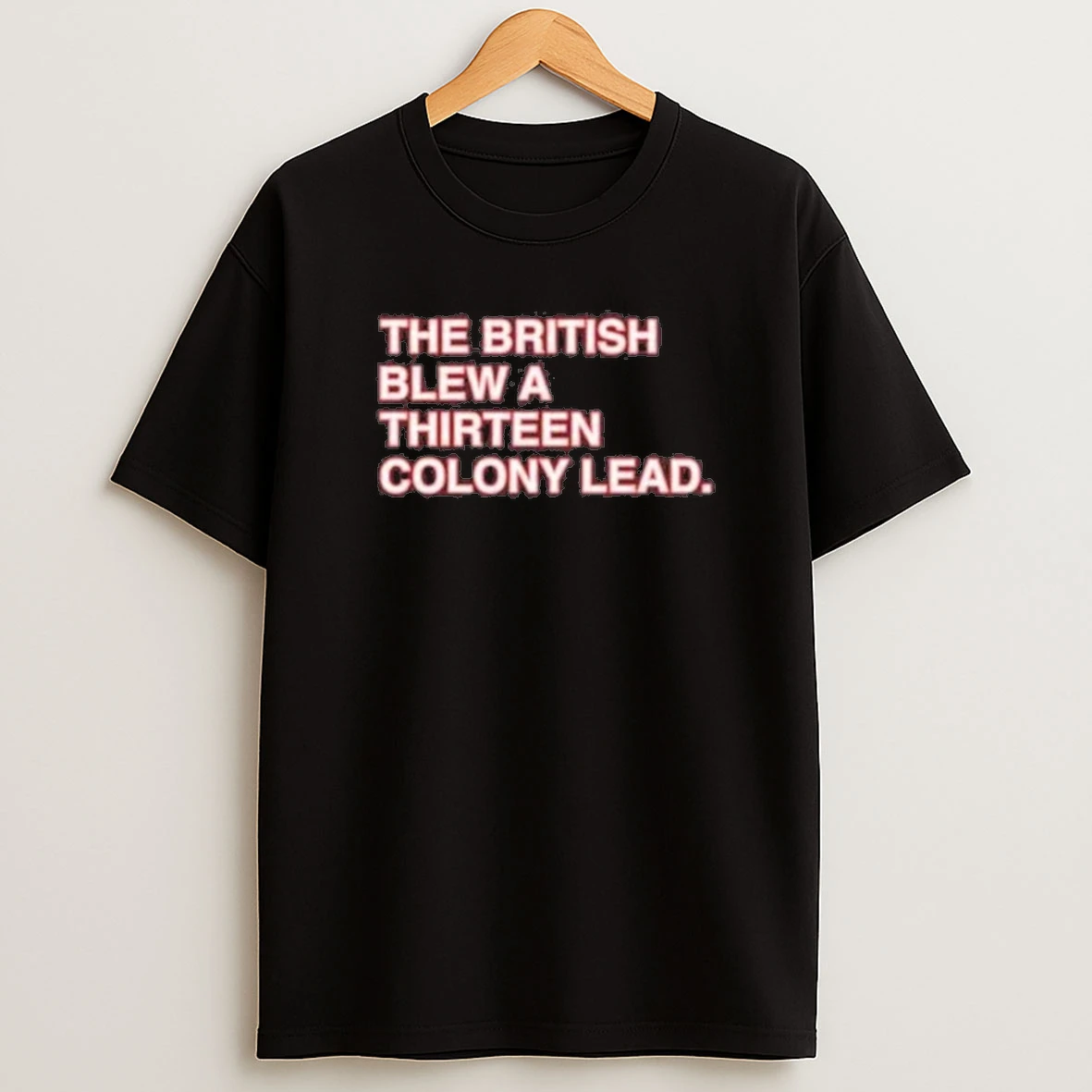 The British Blew A Thirteen Colony Lead 2025 Shirts