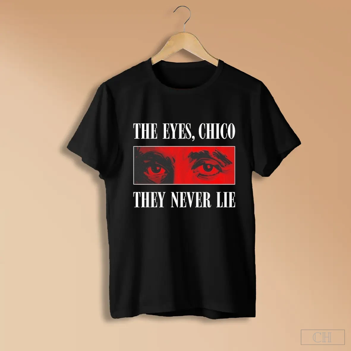 The Eyes Chico They Never Lie Shirts