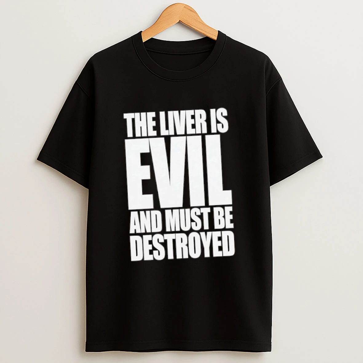 The Liver Is Evil And Must Be Destroyed Shirts