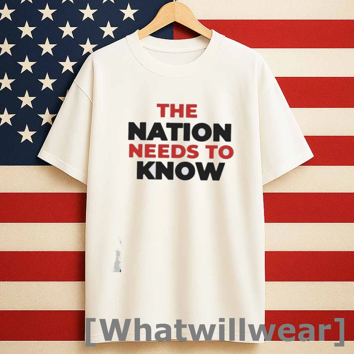 The Nation Needs To Know Shirts