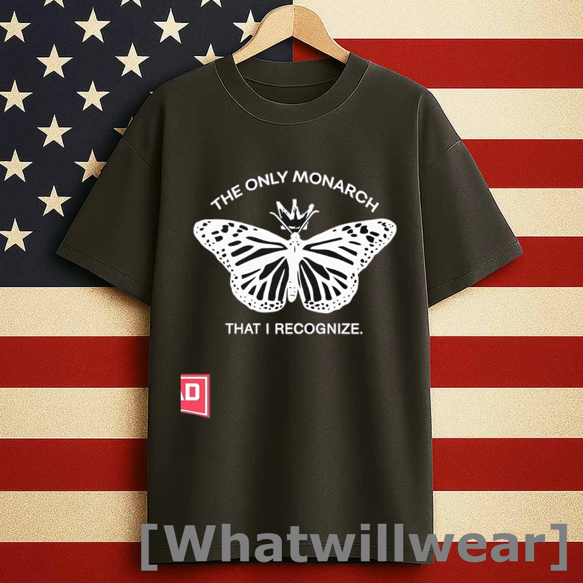 The Only Monarch That I Recognize Shirts