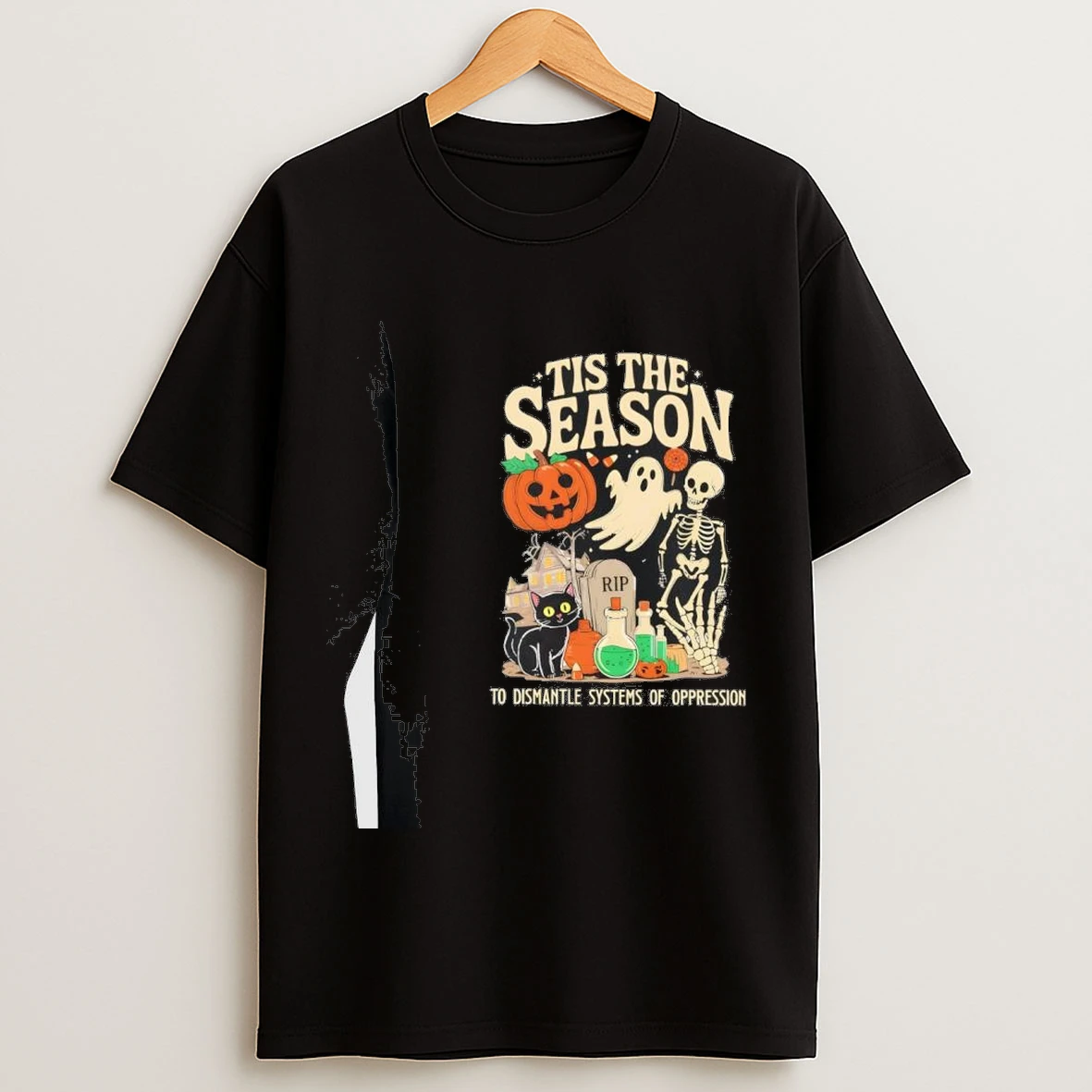 Tis The Season To Dismantle Systems Of Oppression Halloween Shirts