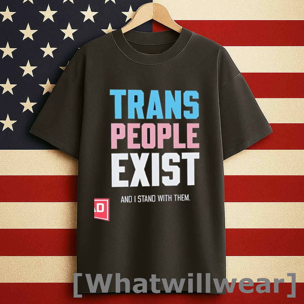 Trans People Exist And I Stand With Them Shirts