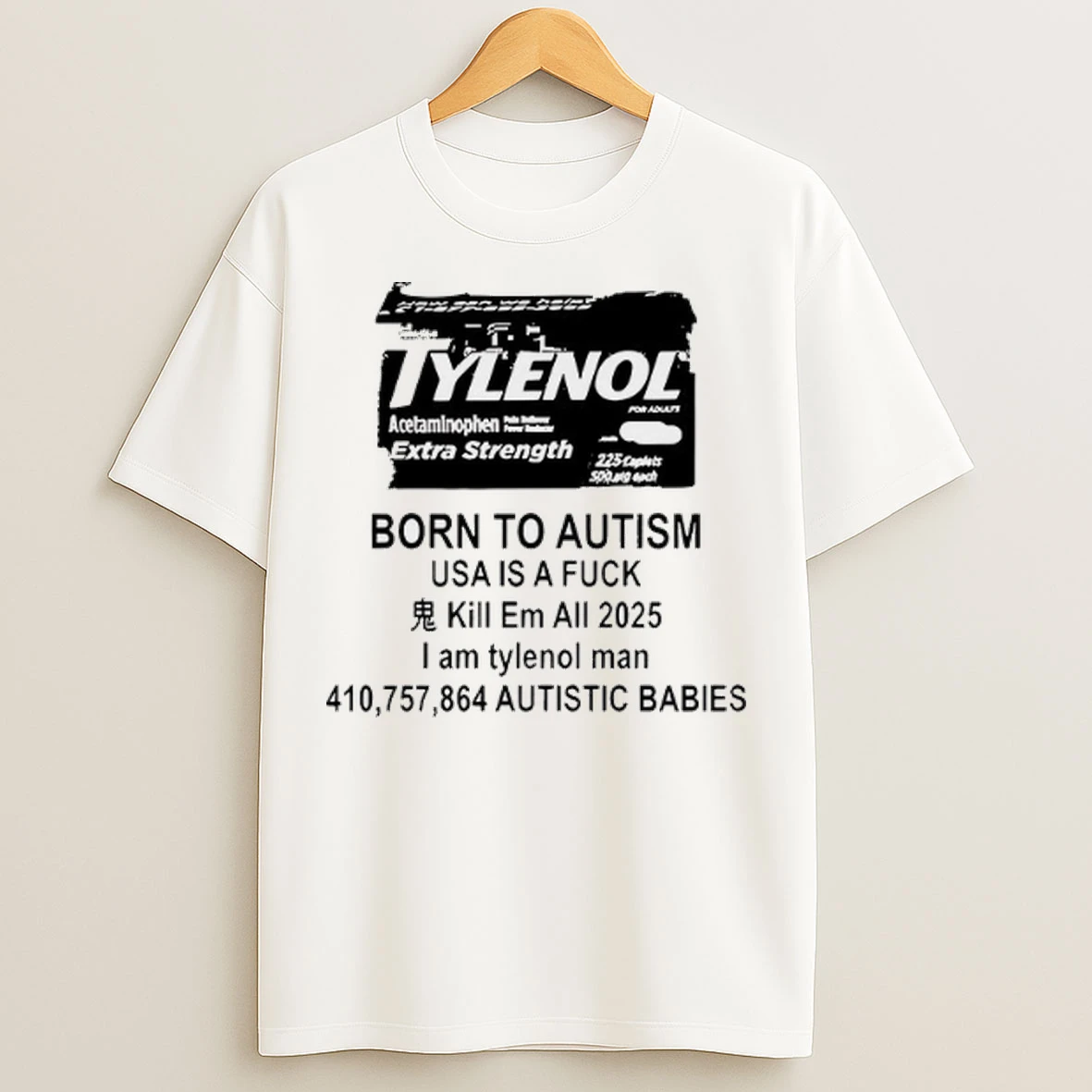 Tylenol Drug Born To Autism Usa Is Fuck Kill Em All 2025 Autistic Babies T Shirts