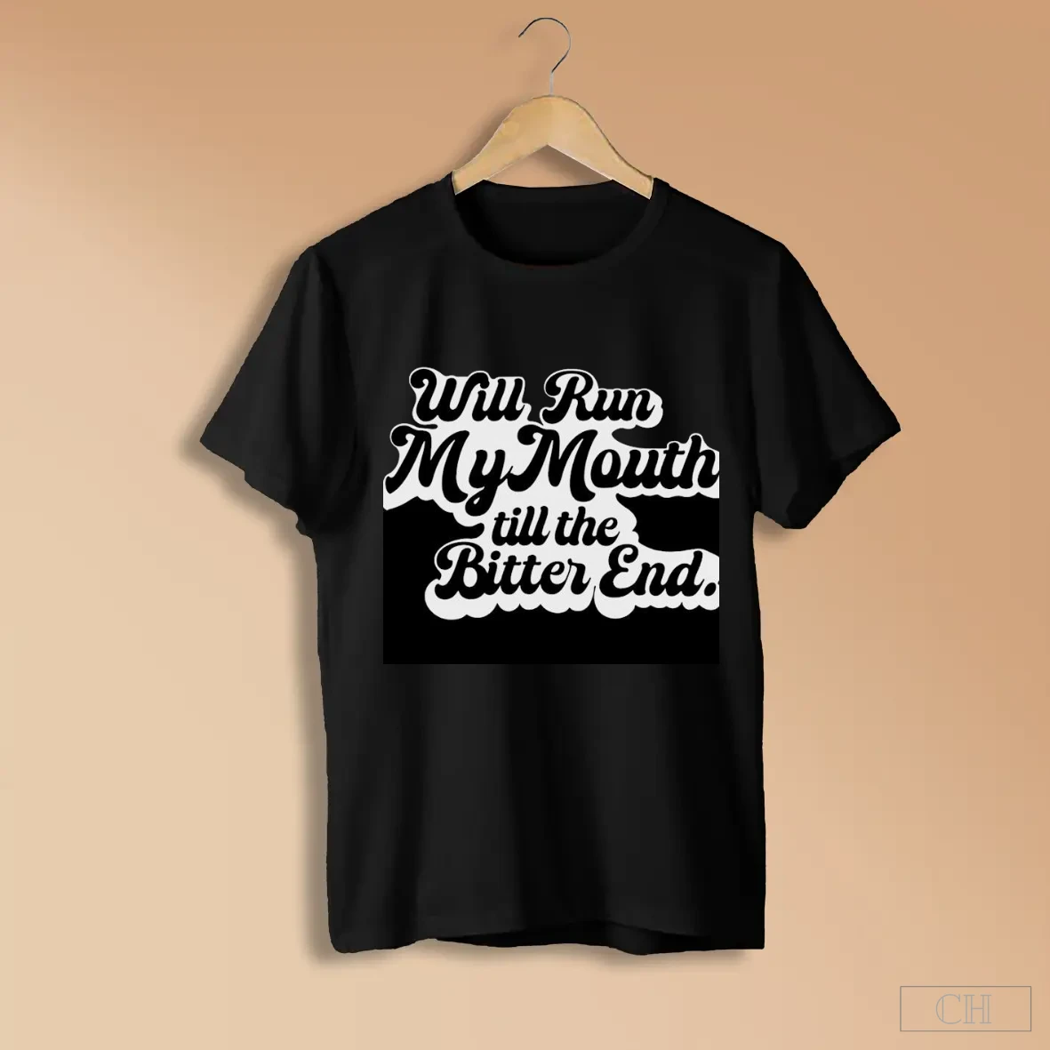 Will Run My Mouth Till The Bitter End Shirts