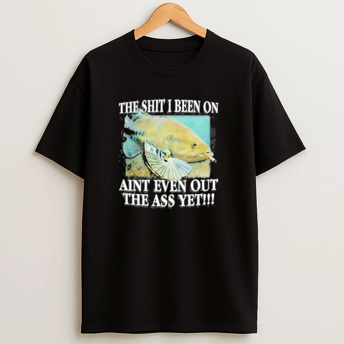 Worstshirts The Shit I Been On Aint Even Out The Ass Yet 2025 Shirts