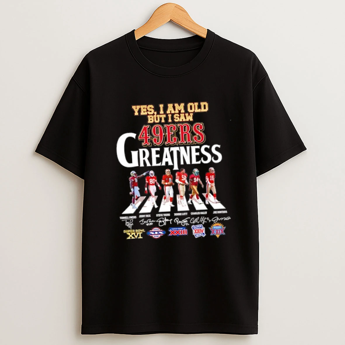Yes I Am Old But I Saw San Francisco 49ers Greatness Super Bowl Victories Signatures Shirts