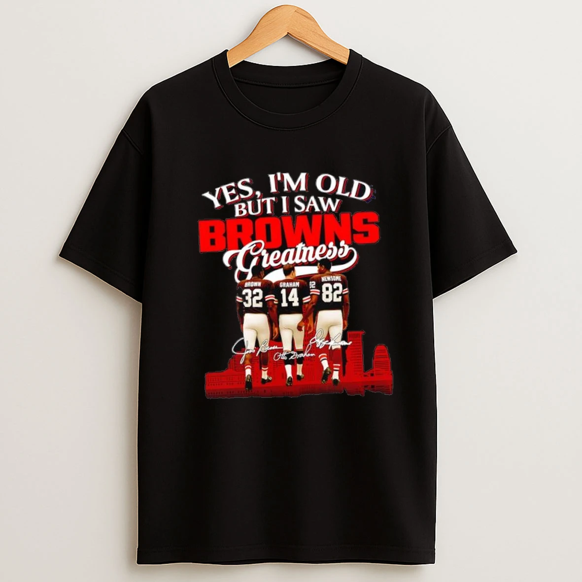 Yes Im Old But I Saw Cleveland Browns Signatures Team Greatness Shirts