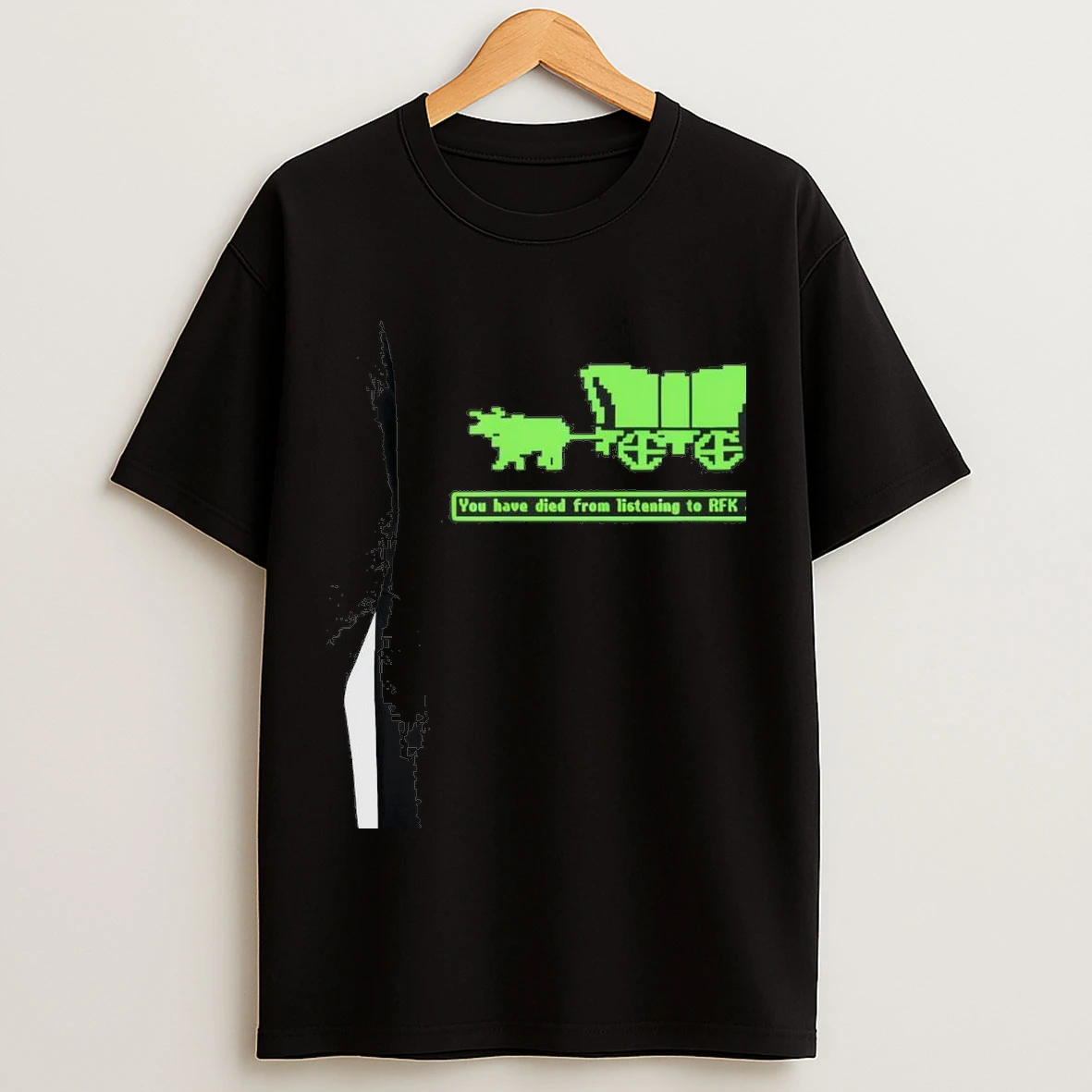 You Have Died From Listening To Rfk Jr Green Shirts