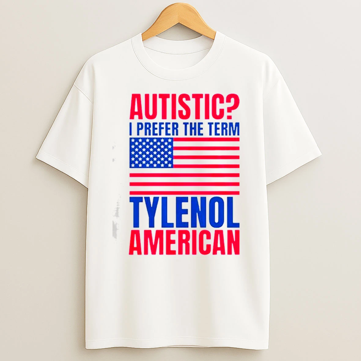 Autistic I Prefer The Term Tylenol American Flag Classic Shirts