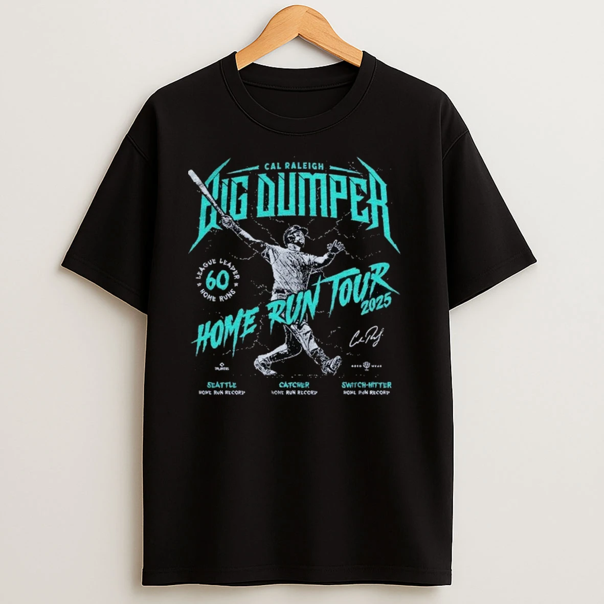 Cal Raleigh Big Dumper 60 Home Run Tour 2025 League Leader Catcher Switch Hitter Seattle Mariners Shirts