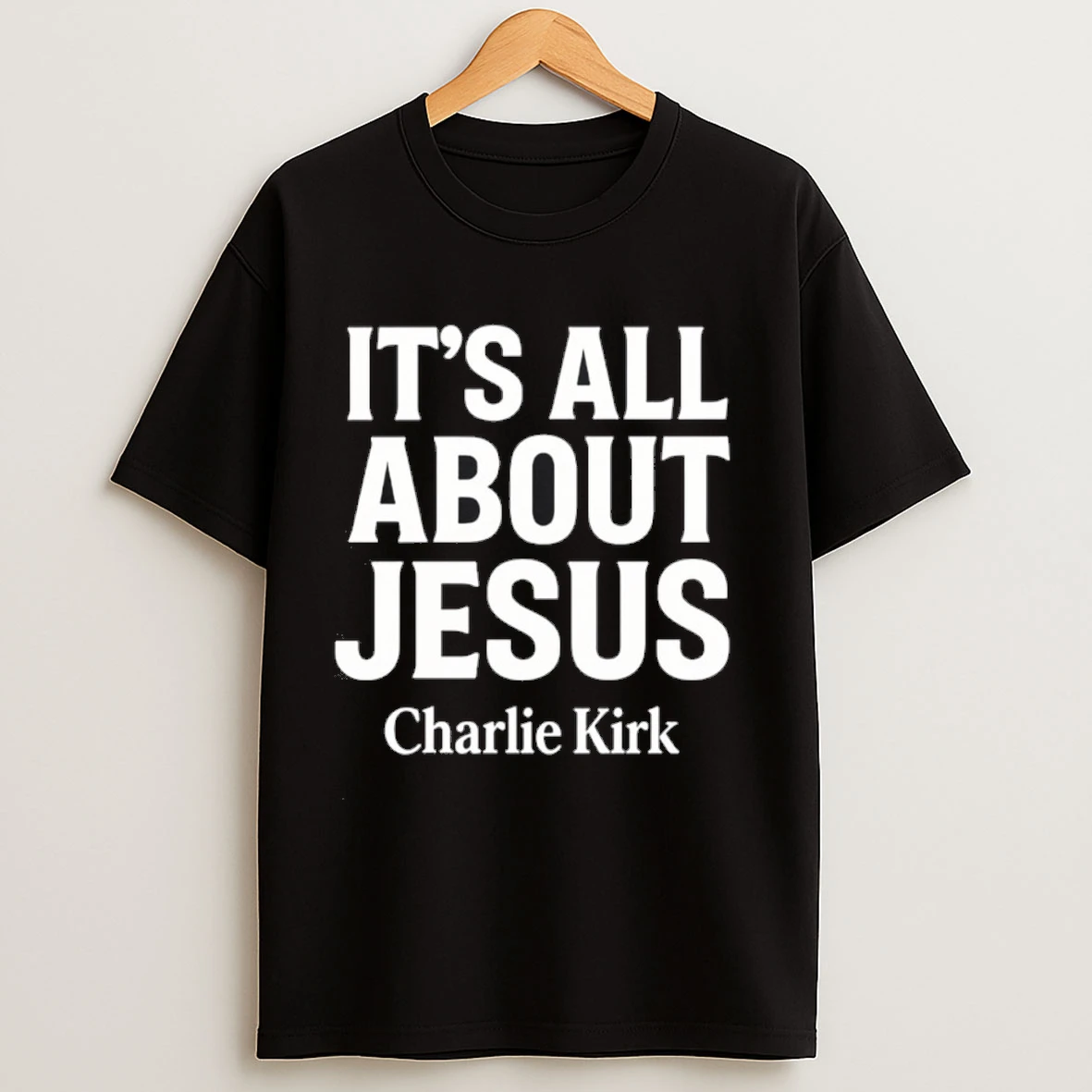 Charlie Kirk Its All About Jesus Christian Faith Shirts