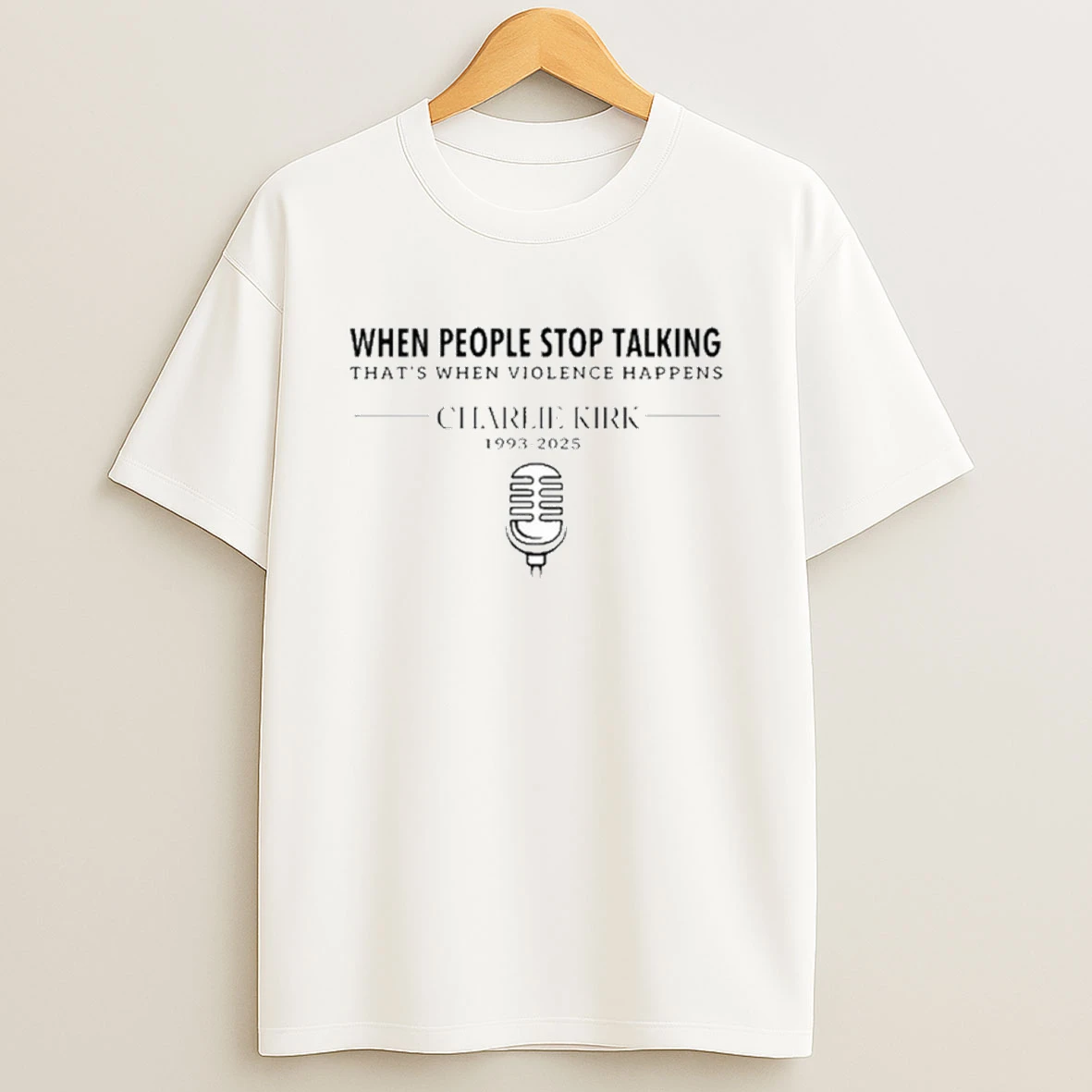 Charlie Kirk When People Stop Talking Thats When Violence Happens 1993 2025 Shirts