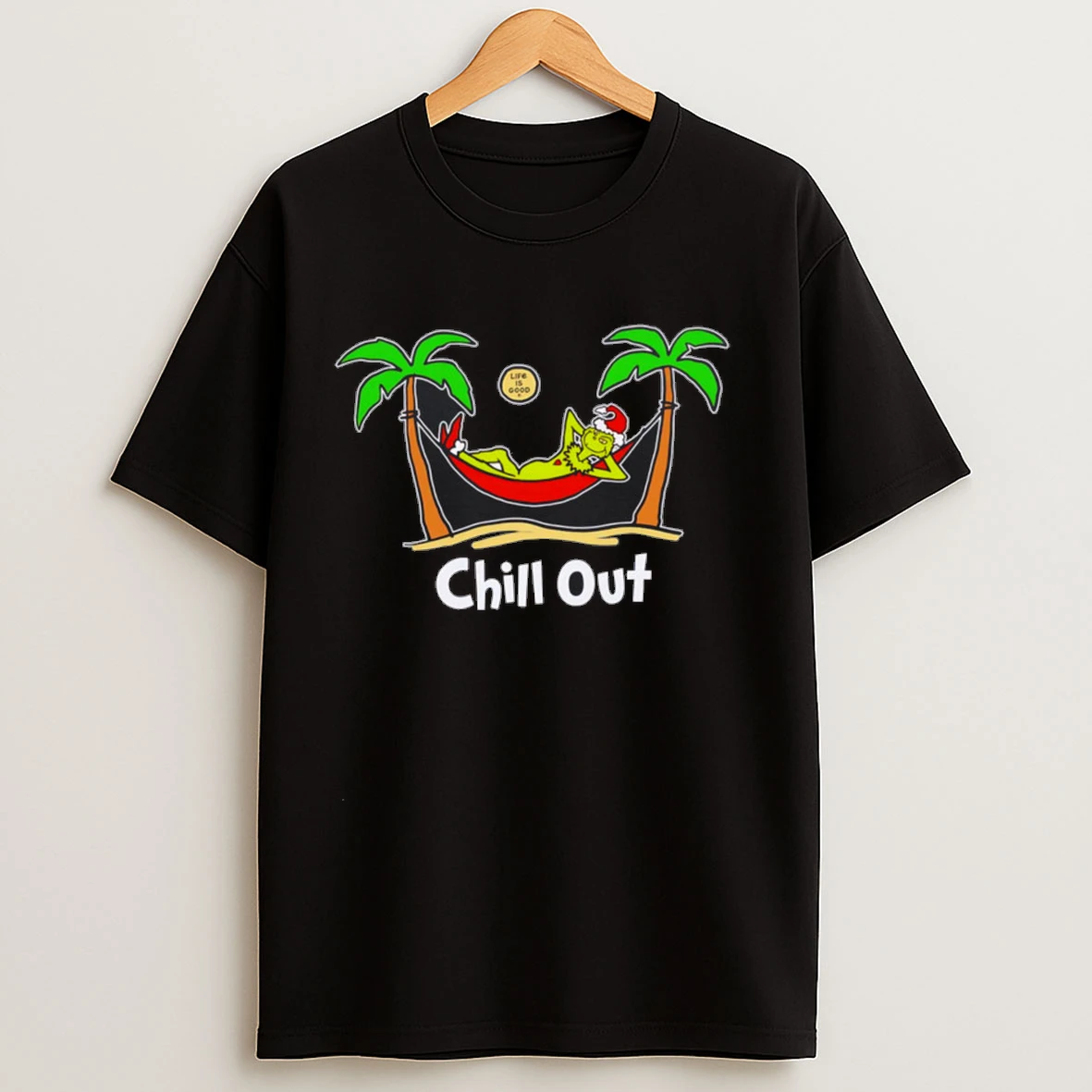 Chill Out Grinch Hammock Life Is Good Shirts