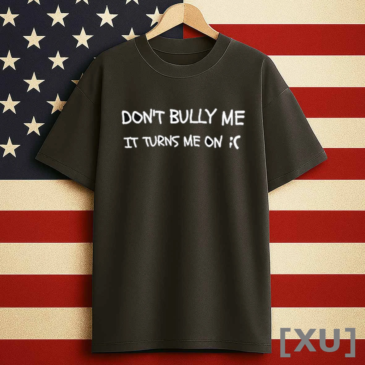 Dont Bully Me It Turns Me On Shirts
