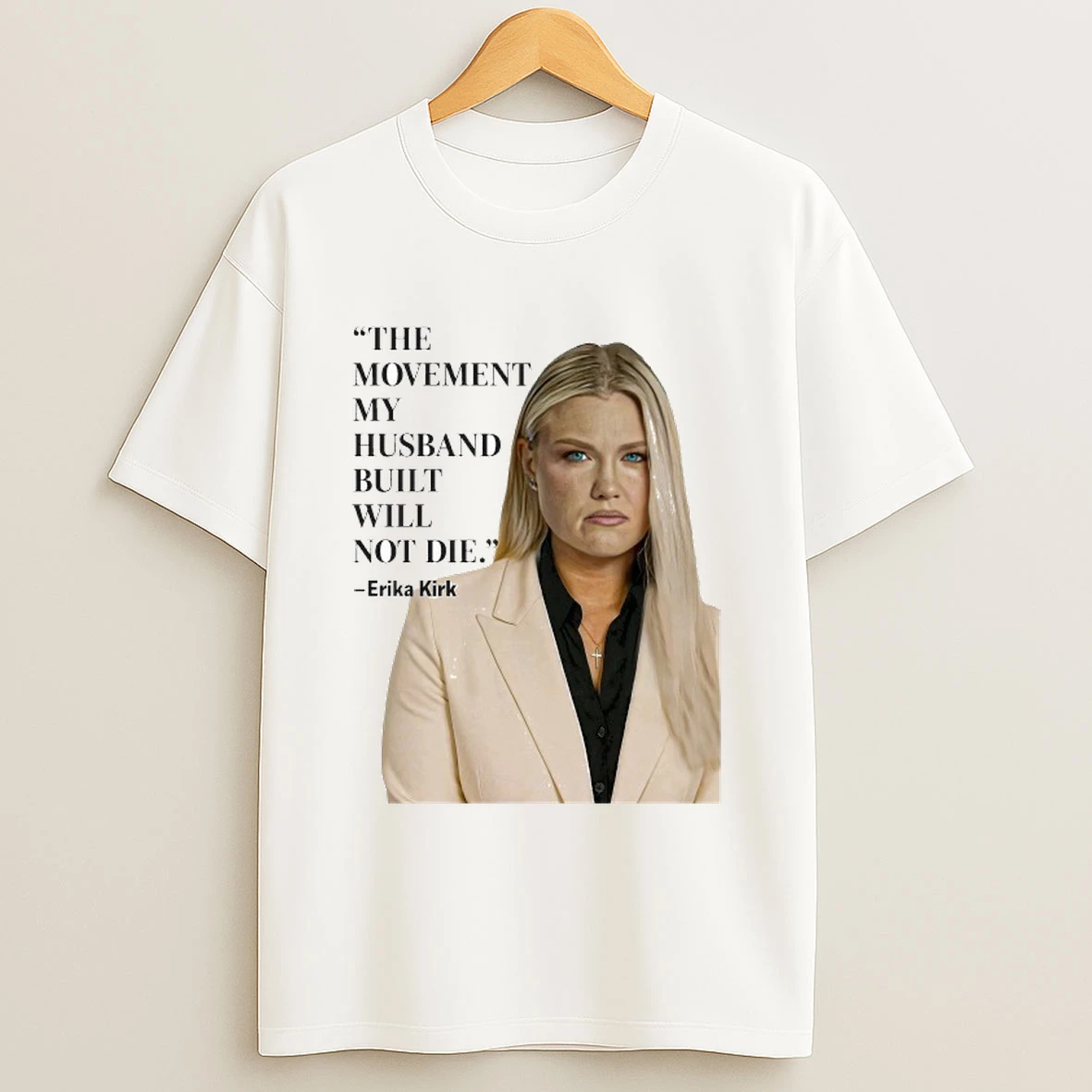Erika Kirk The Movement My Husband Built Will Nt Die Shirts
