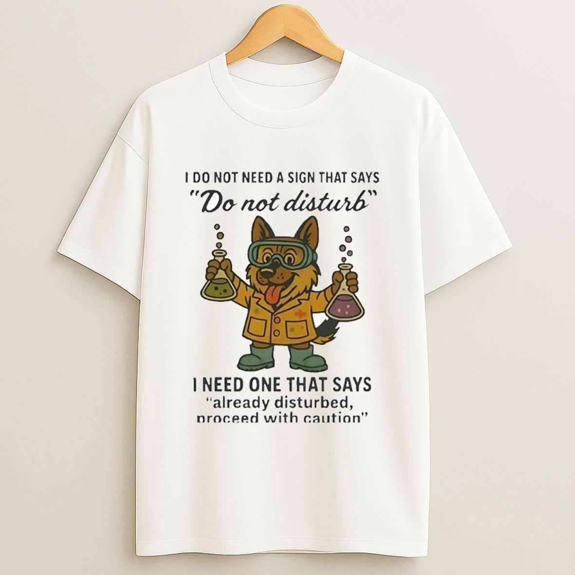 German Shepherd I Do Not Need A Sign That Says Do Not Disturb I Need One That Says Shirts