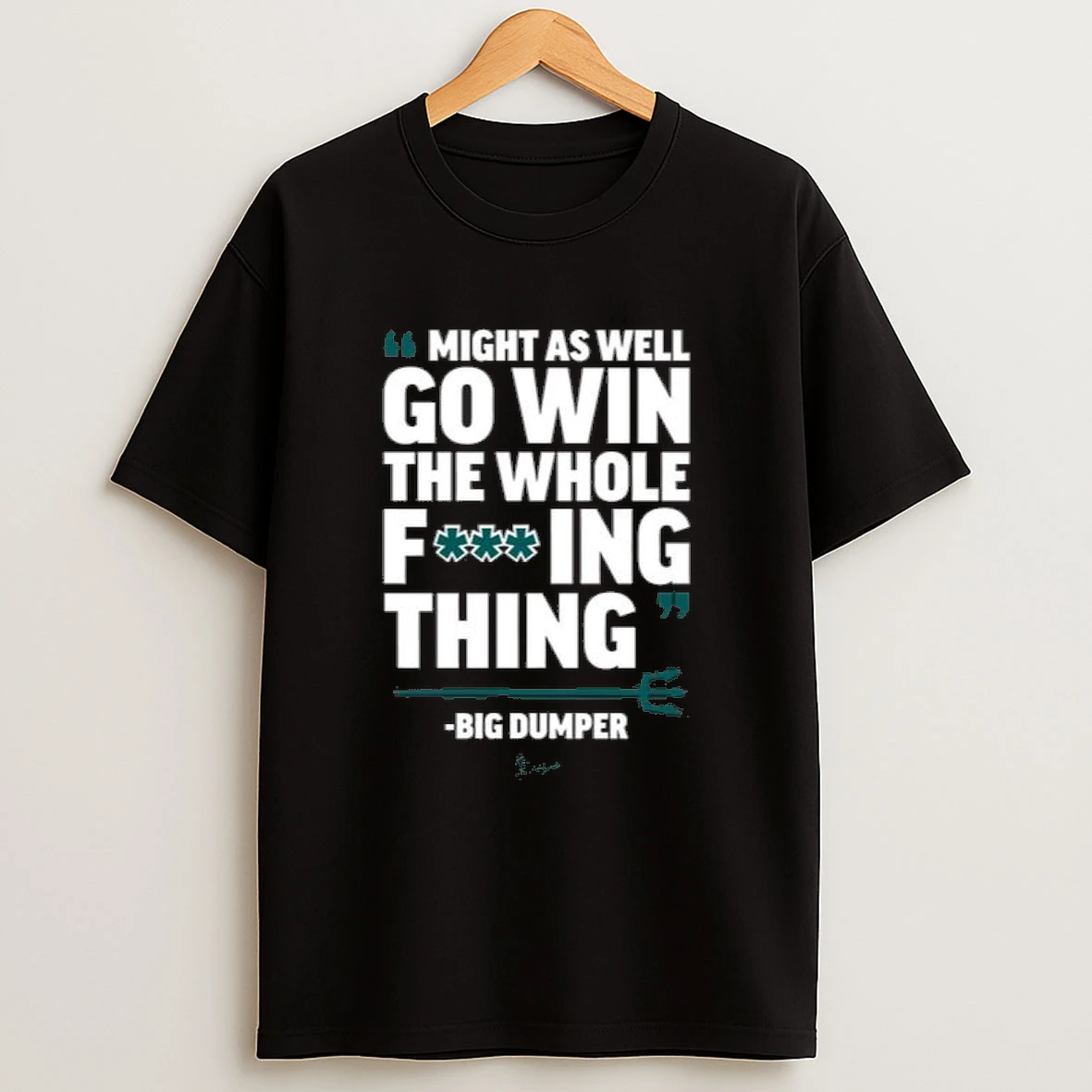 Go Win The Whole Fucking Thing Big Dumper Men Shirts