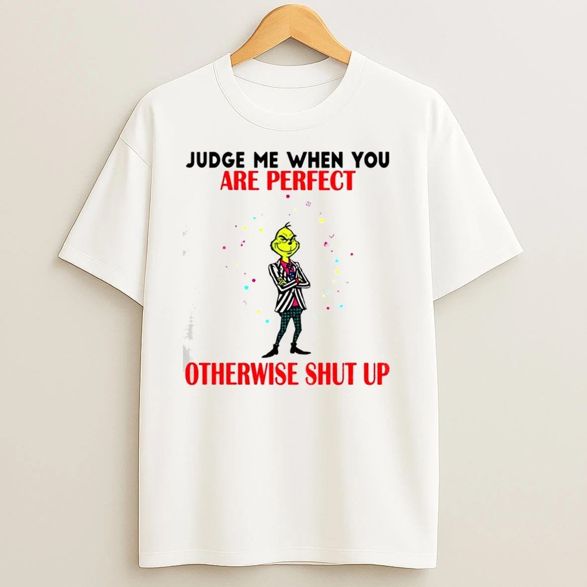 Grinch Judge Me When You Are Perfect Otherwise Shut Up Christmas Classic Shirts