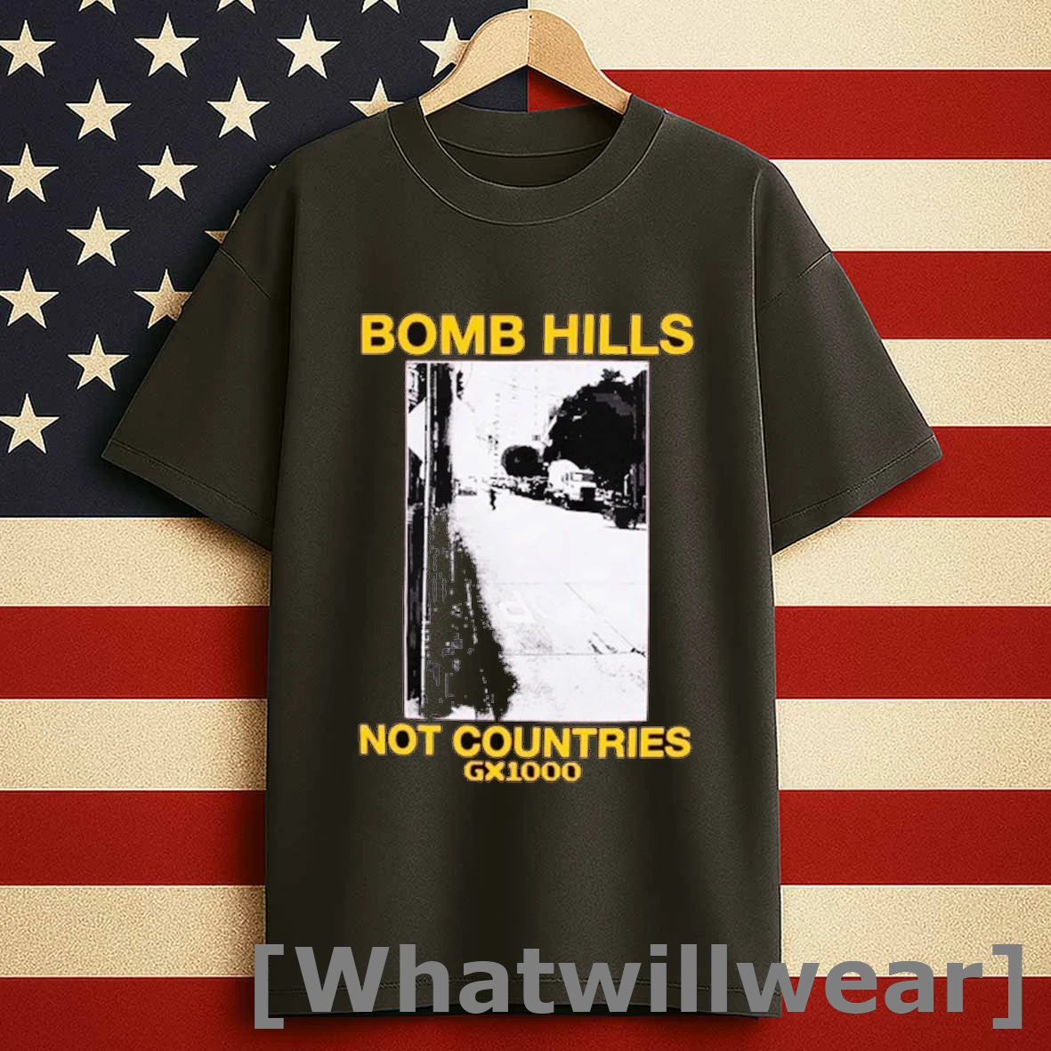 Gx1000 Bomb Hills Not Countries Shirts