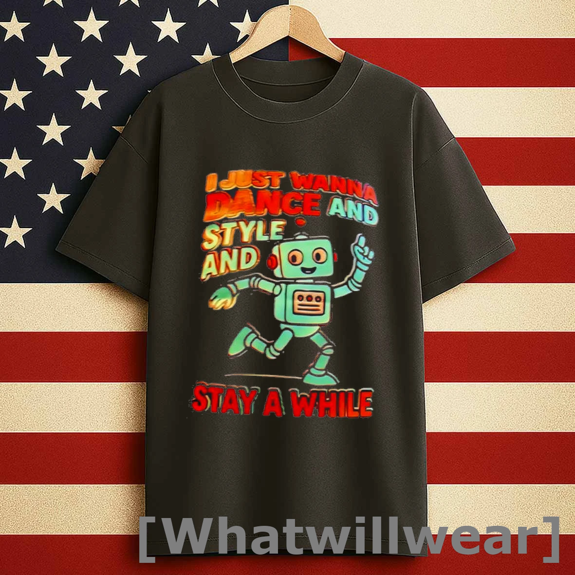I Just Wanna Dance And Style And Stay A While Shirts