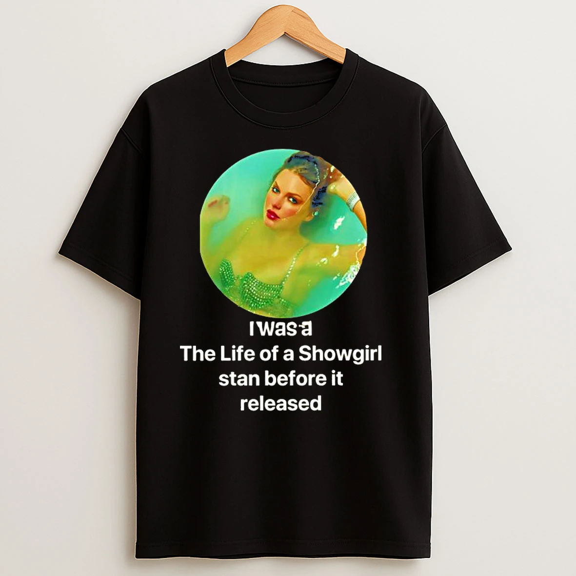 I Was A The Life Of A Showgirl Stan Before It Released Taylor Photo Classic Shirts