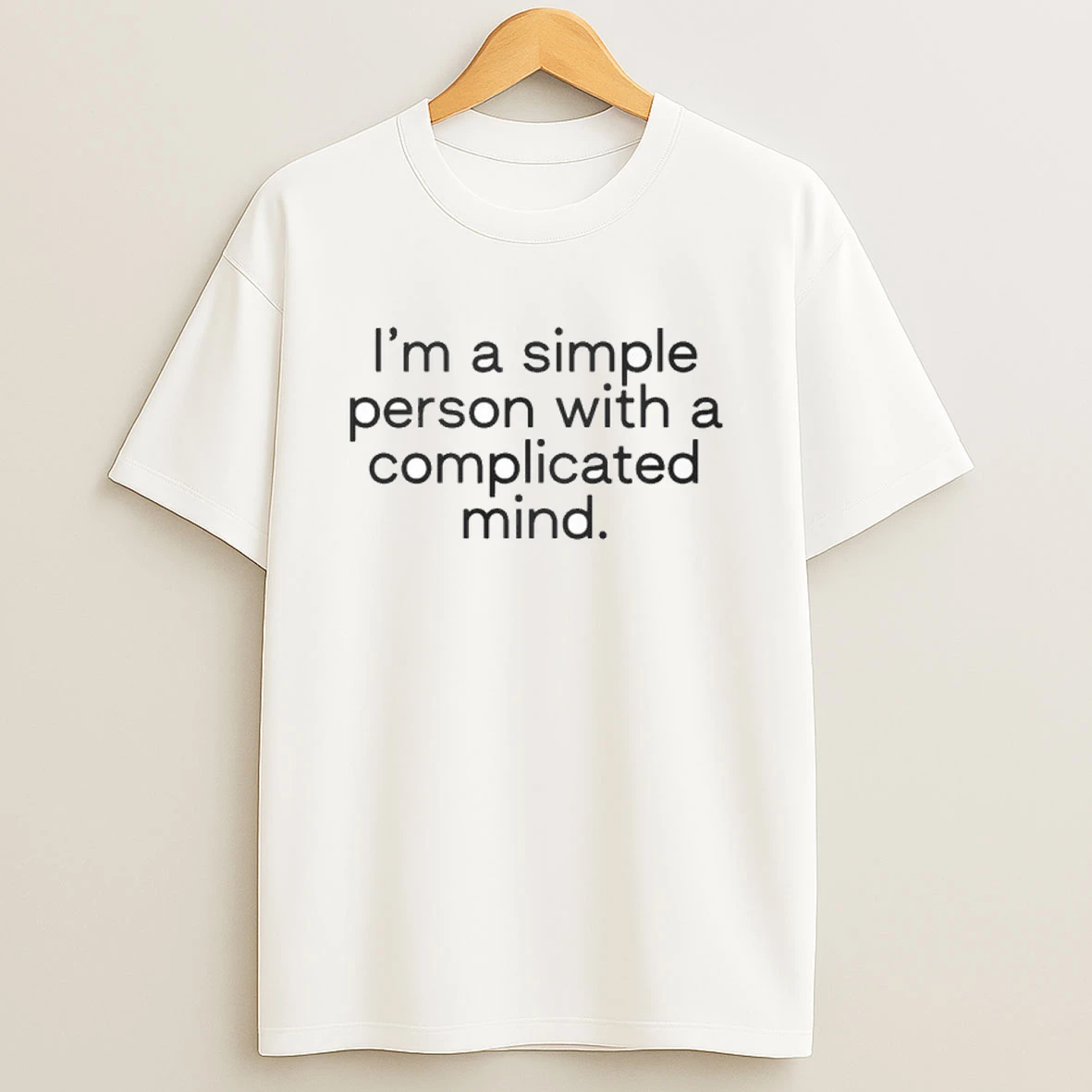 Im A Simple Person With A Complicated Mind Shirts