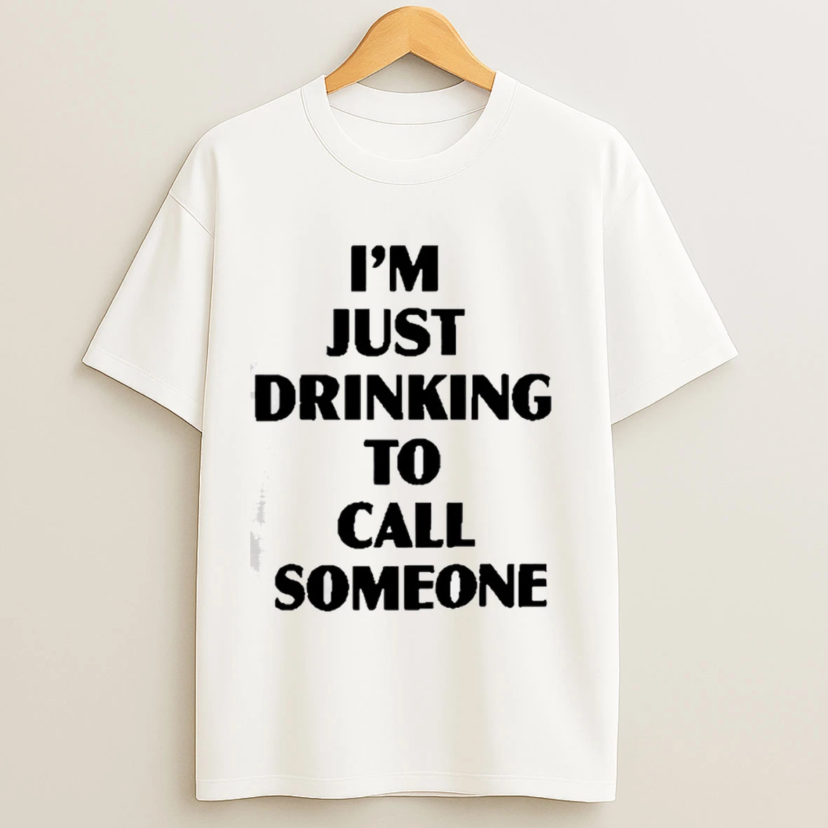 Im Just Drinking To Call Someone Shirts