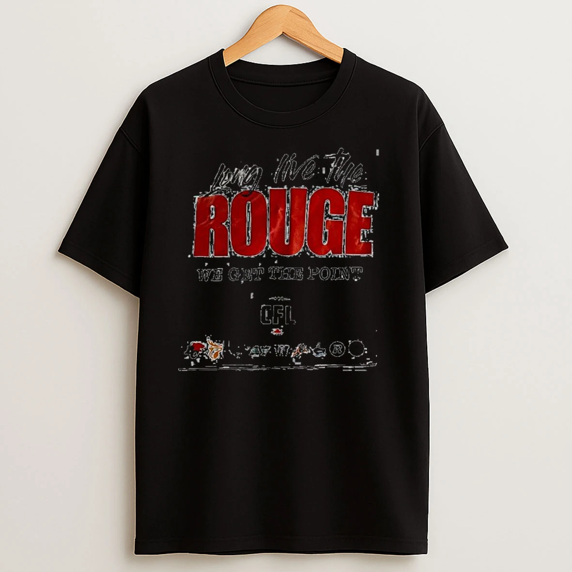 Long Live The Rouge We Get The Point Shirts