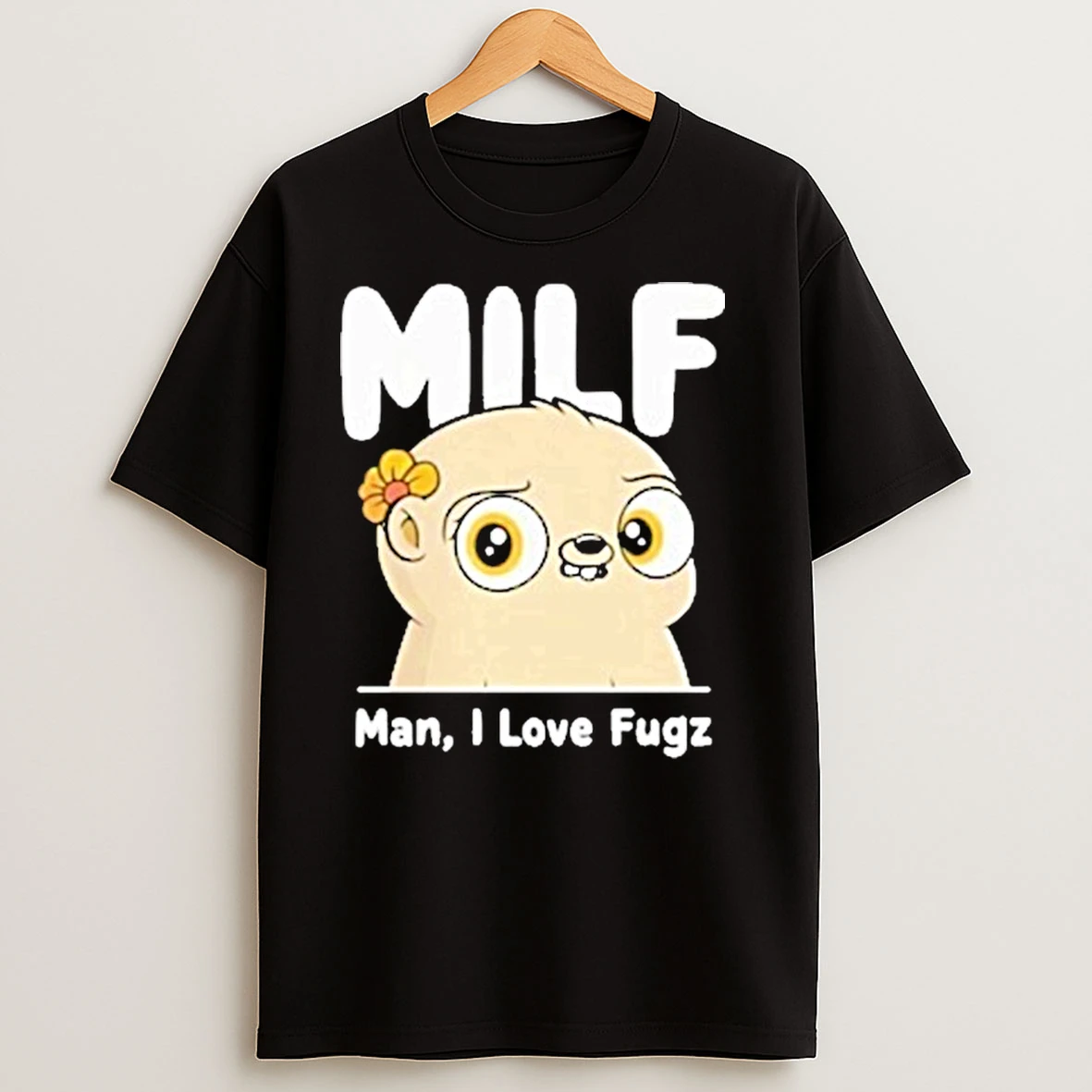 Milf Man I Love Fugz Shirts