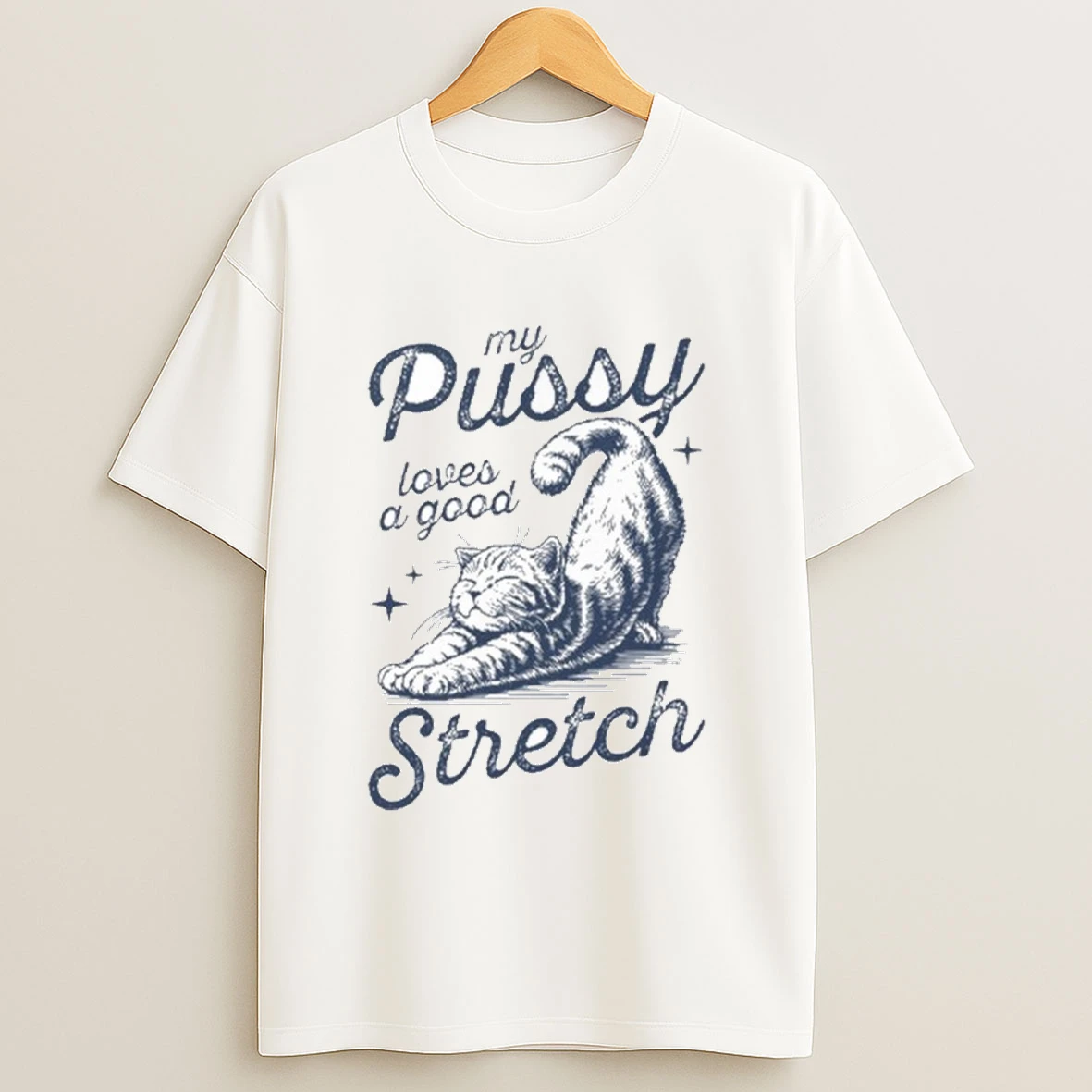 My Pussy Loves A Good Stretch Shirts