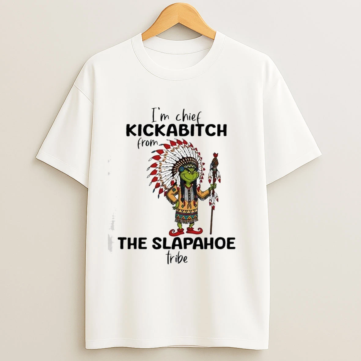 Native American Grinch Im Chief Kickabitch From The Slapahoe Tribe Shirts