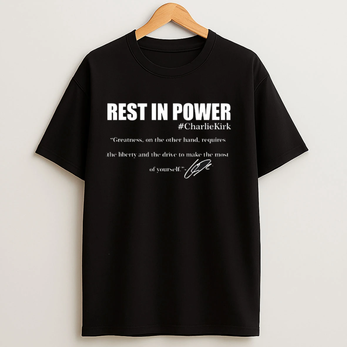 Rest In Power Charlie Kirk Greatness Signature Quote Tribute Faith Christian Shirts