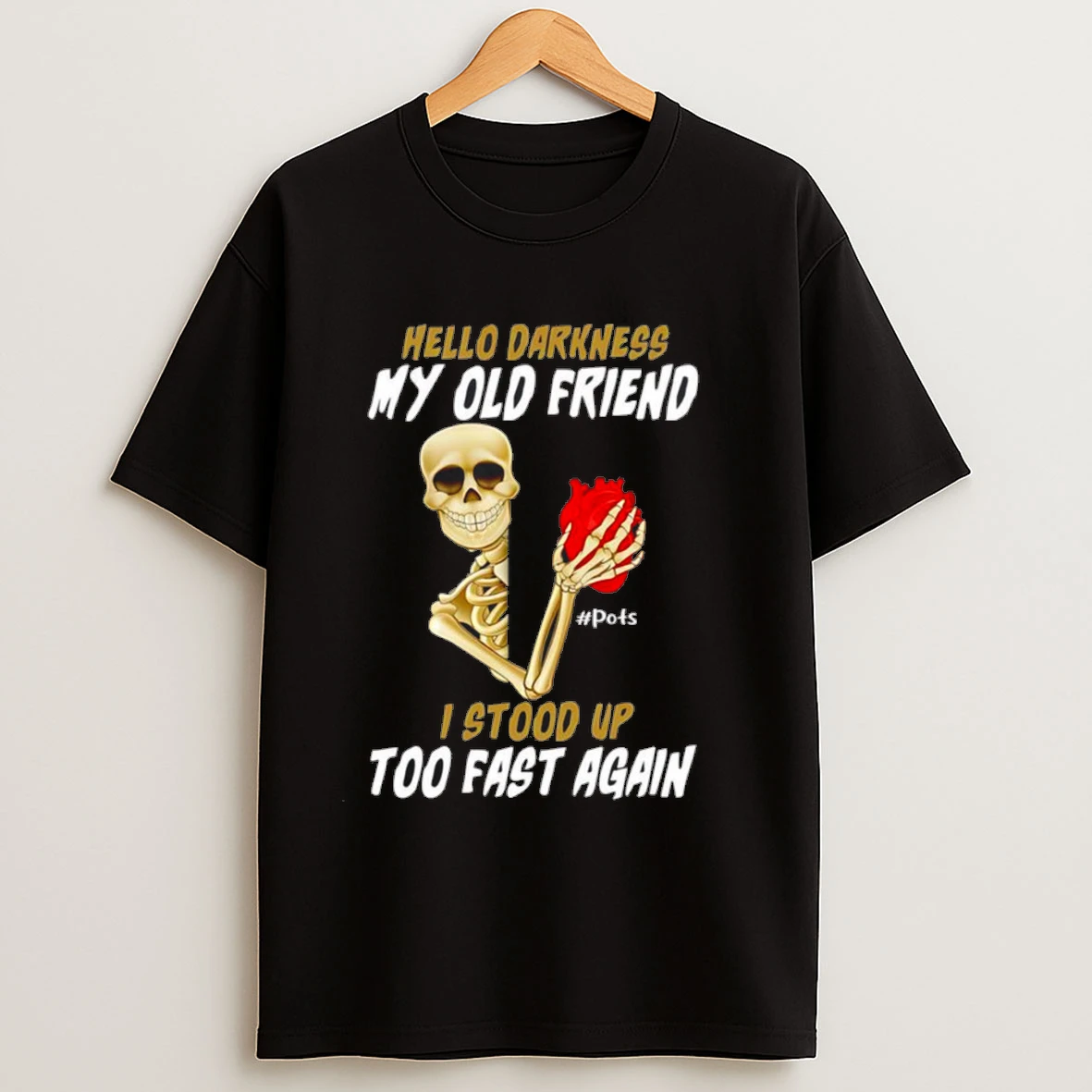 Skeleton Hello Darkness My Old Friend I Stood Up Too Fast Again Shirts