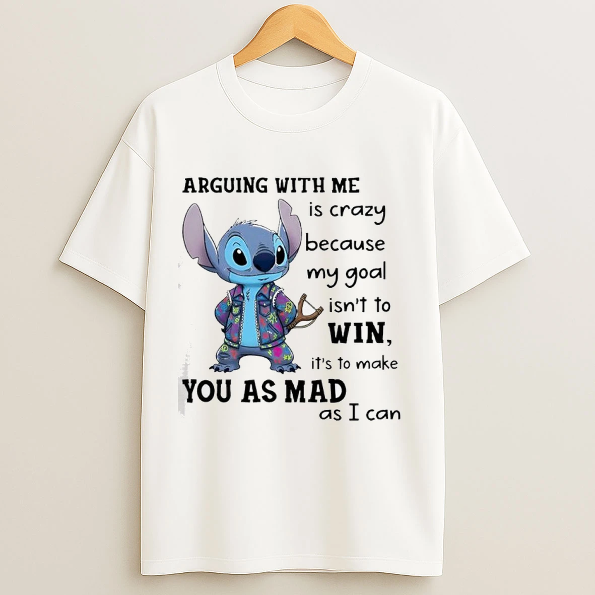 Stitch Arguing With Me Is Crazy Because My Goal Isnt To Win Its To Make You As Mad As I Can Shirts