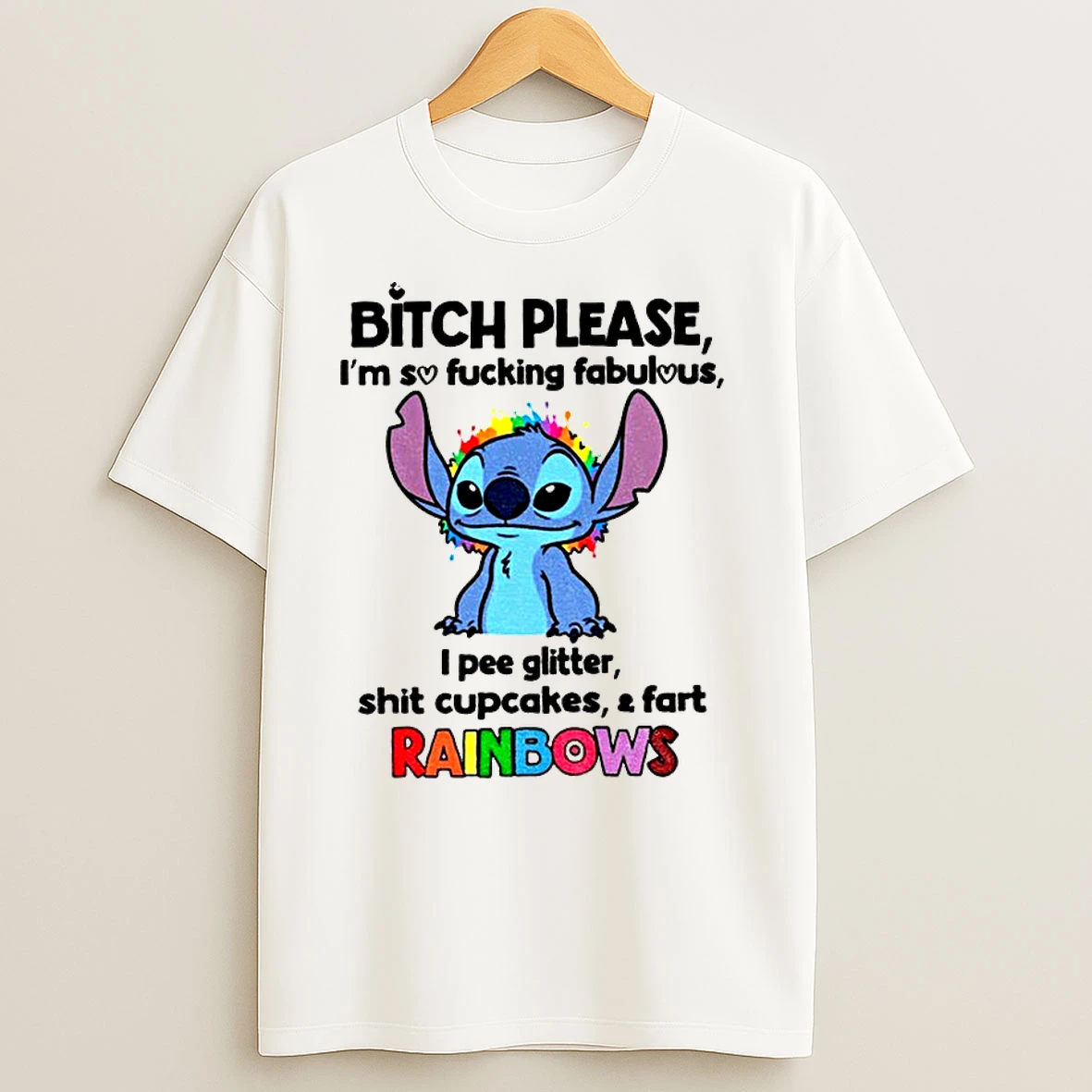 Stitch Bitch Please Im So Fucking Fabulous I Pee Glitter Shit Cupcakes And Fart Rainbows Classic Shirts