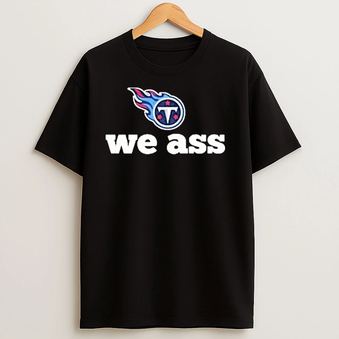 Tennessee Titans We Ass Shirts