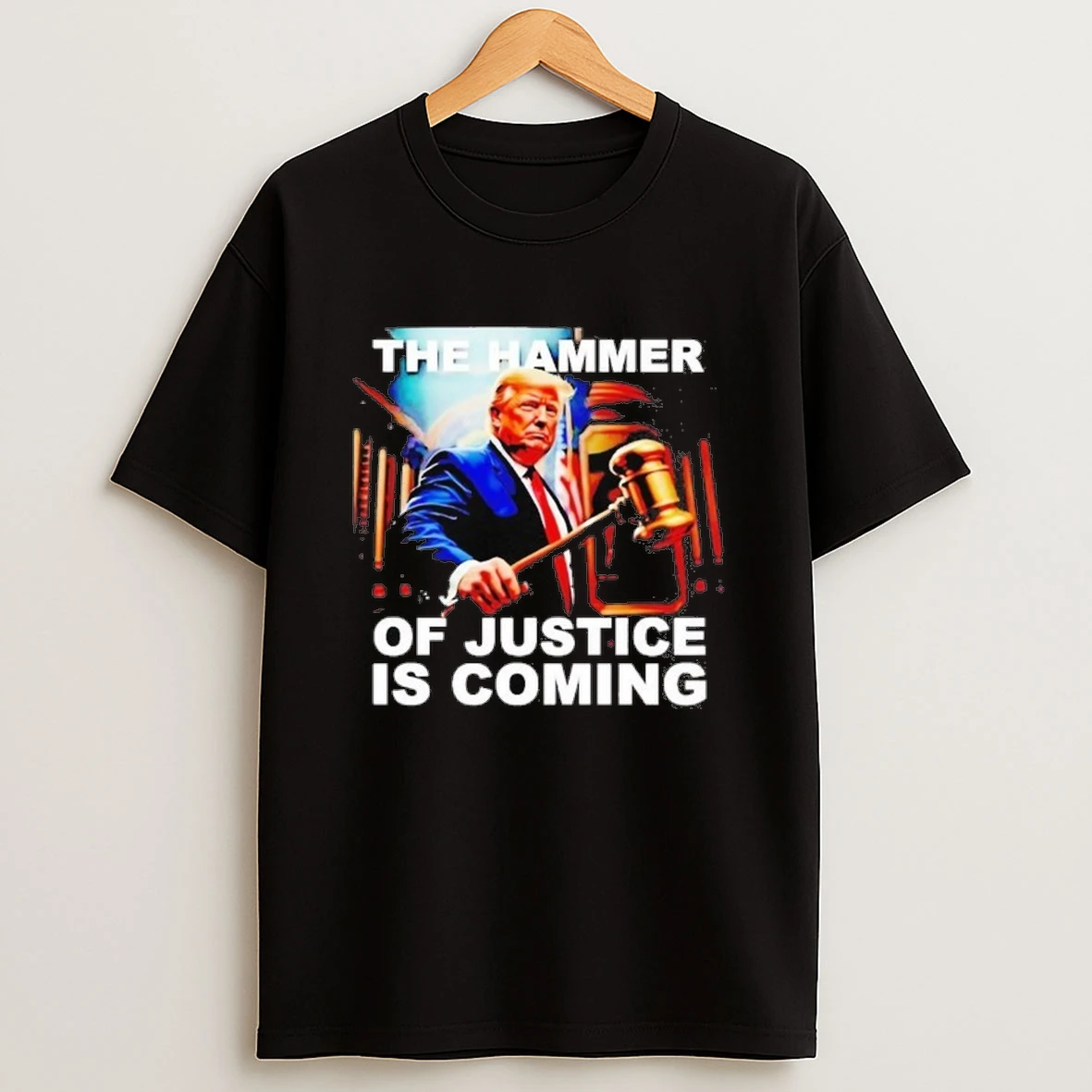 Trump The Hammer Of Justice Is Coming Shirts