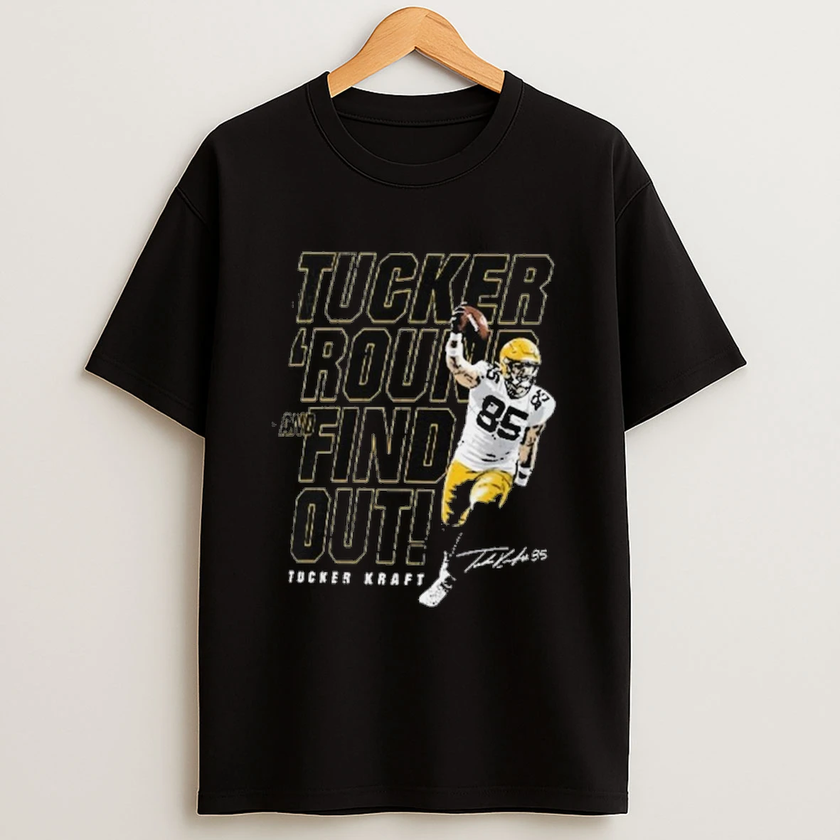 Tucker Kraft Green Bay Packers Tucker Round And Find Out Signature Shirts