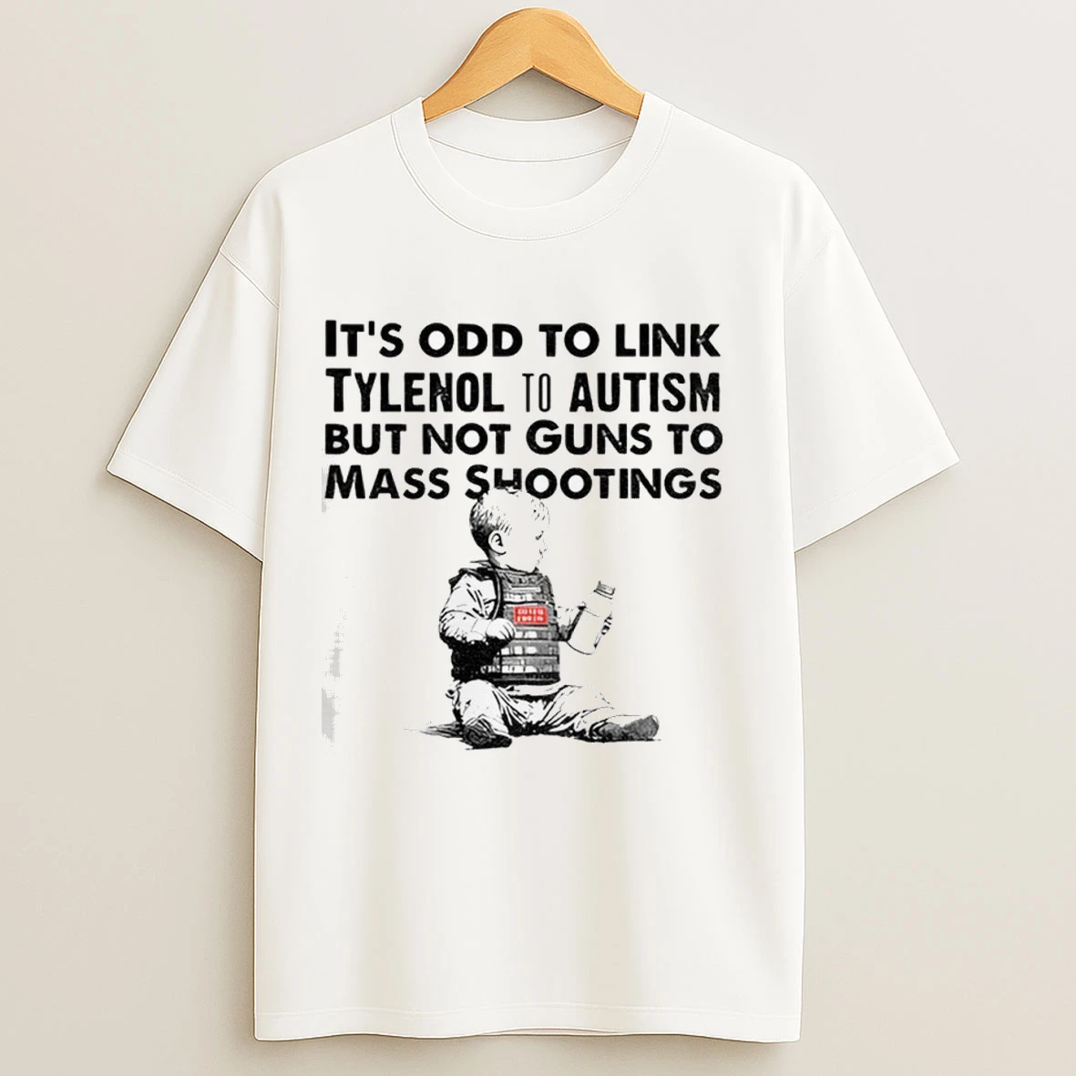 Tylenol Babies Its Odd To Link Tylenol To Autism But Not Guns To Mass Shootings Shirts